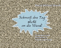 Schmeiß den Tag nicht an die Wand!